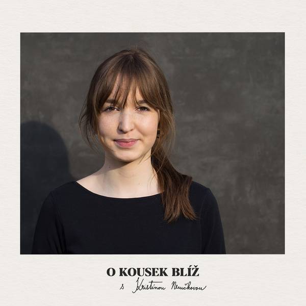 O kousek blíž